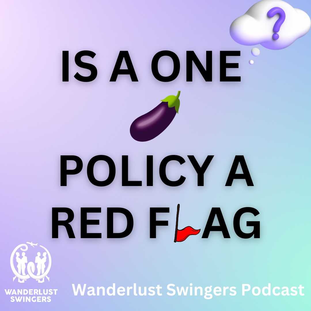 The 1 Penis Policy in the Swingers Lifestyle : A BIG Red Flag?