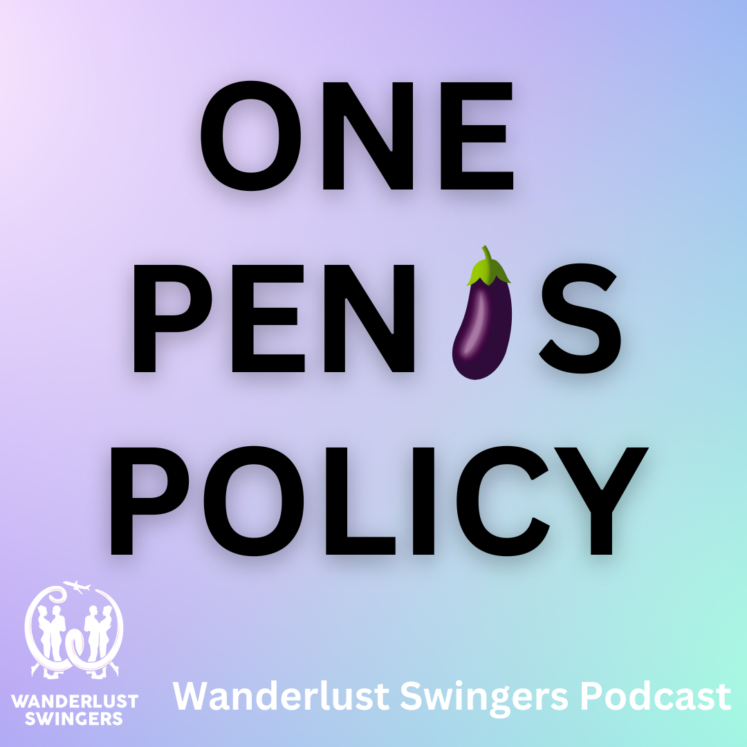 The 1 Penis Policy in the Swingers Lifestyle : A BIG Red Flag?