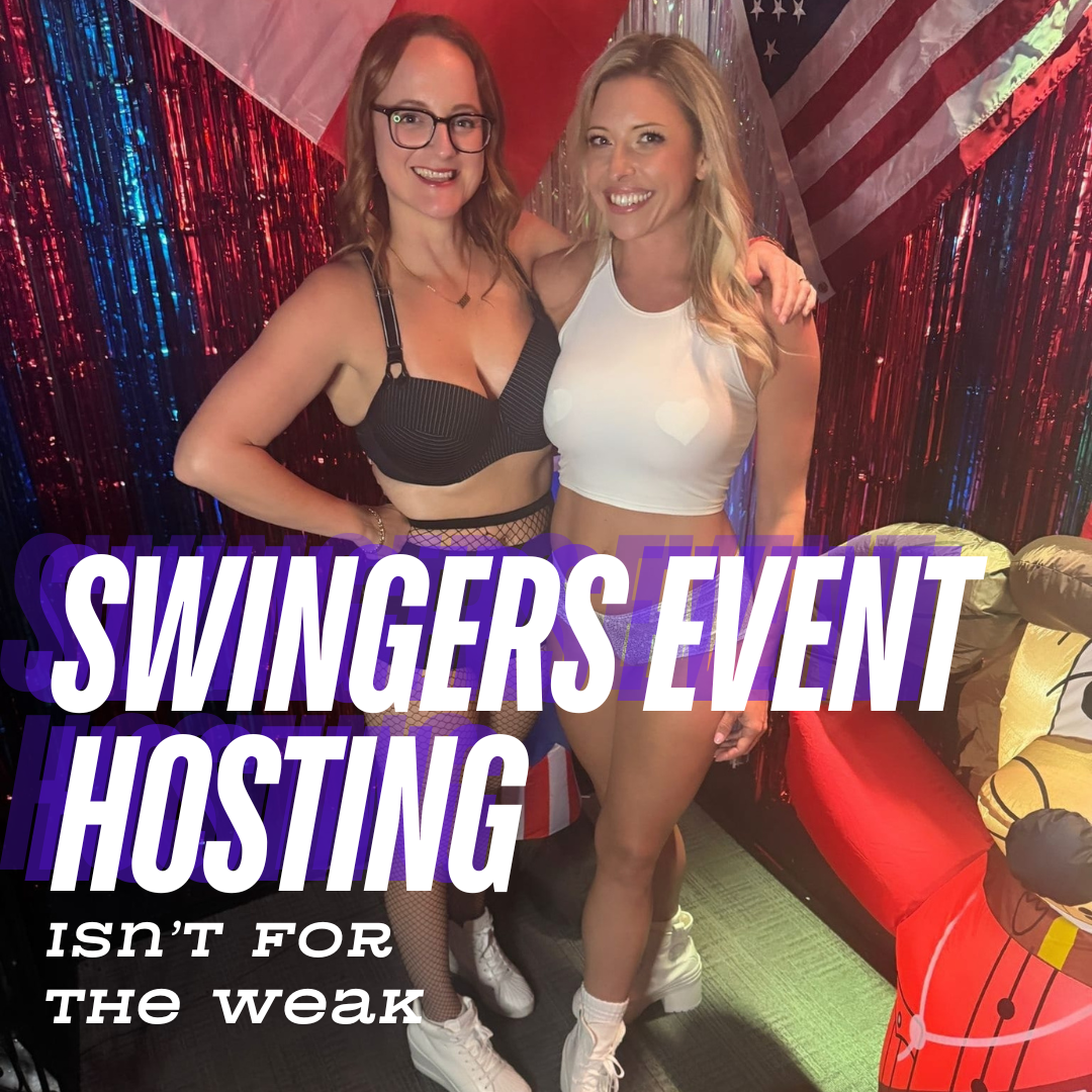 Swingers Event Hosting Isn’t For the Weak!