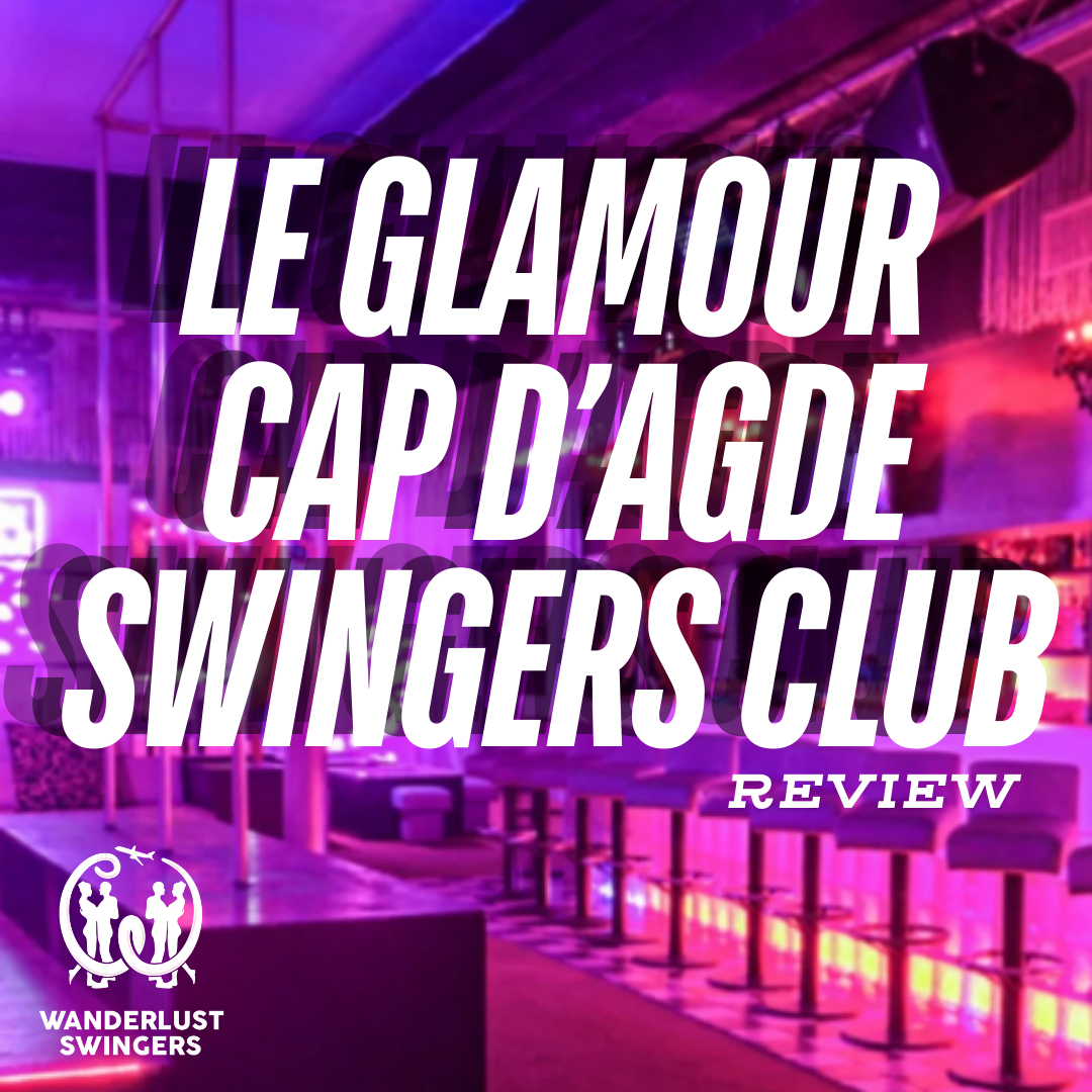 Le Glamour Cap d’Agde Review 2025: Is This the Best Swingers Club in Europe?